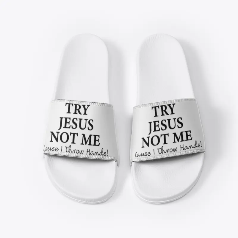 Try Jesus Not Me